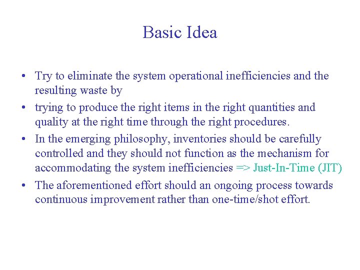 Basic Idea • Try to eliminate the system operational inefficiencies and the resulting waste