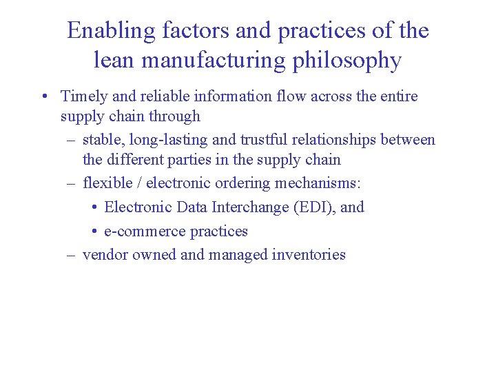 Enabling factors and practices of the lean manufacturing philosophy • Timely and reliable information