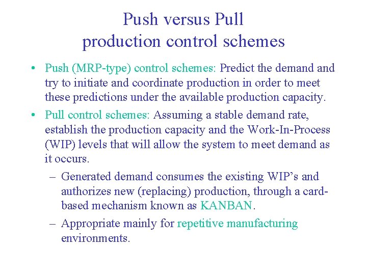 Push versus Pull production control schemes • Push (MRP-type) control schemes: Predict the demand