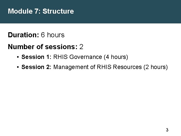 Module 7: Structure Duration: 6 hours Number of sessions: 2 • Session 1: RHIS