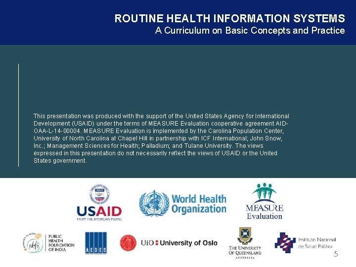 ROUTINE HEALTH INFORMATION SYSTEMS A Curriculum on Basic Concepts and Practice This presentation was