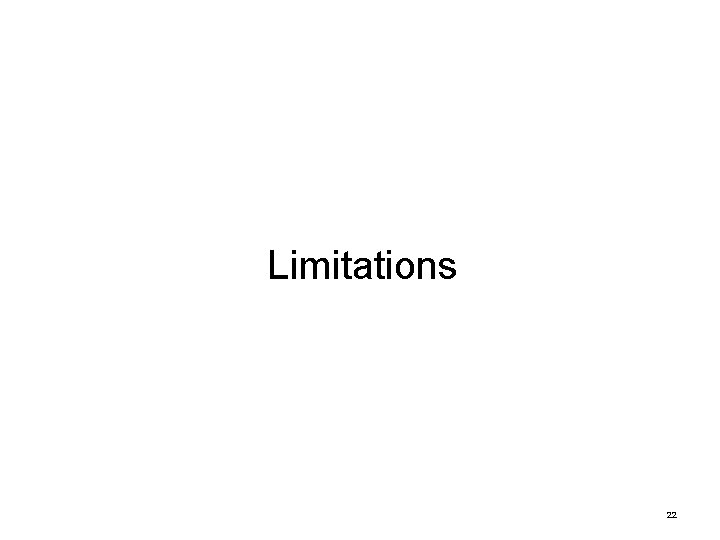 Limitations 22 