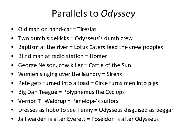 Parallels to Odyssey • • • Old man on hand-car = Tiresias Two dumb