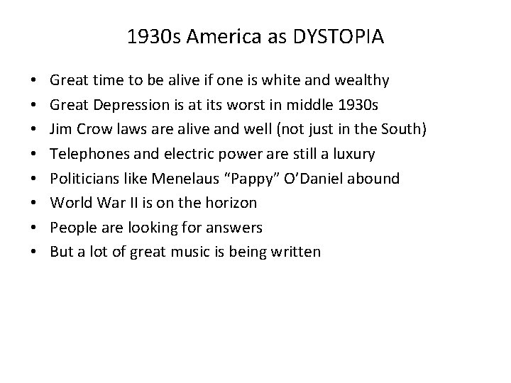 1930 s America as DYSTOPIA • • Great time to be alive if one