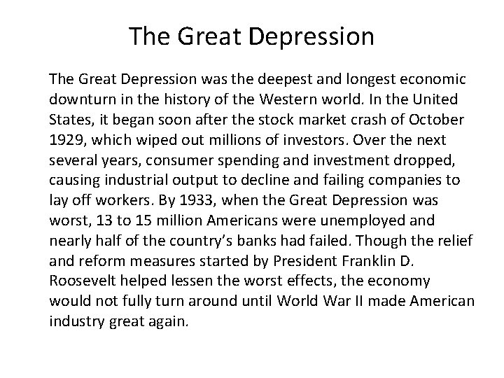 The Great Depression was the deepest and longest economic downturn in the history of