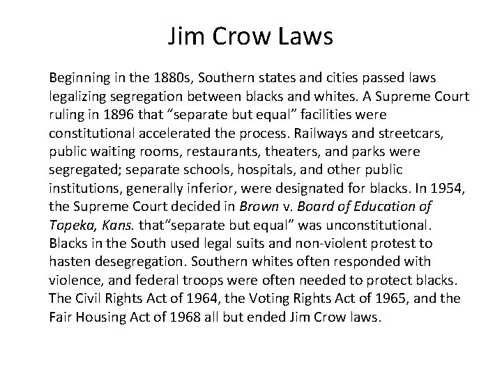 Jim Crow Laws Beginning in the 1880 s, Southern states and cities passed laws