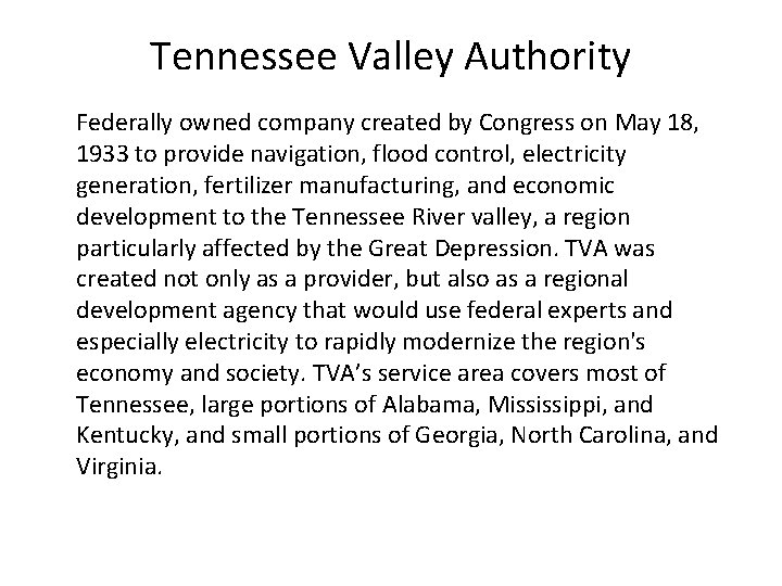 Tennessee Valley Authority Federally owned company created by Congress on May 18, 1933 to