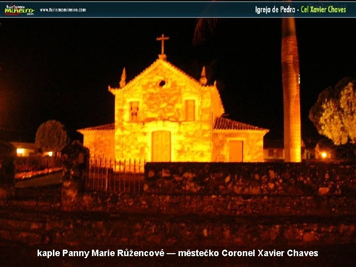 kaple Panny Marie Růžencové — městečko Coronel Xavier Chaves 