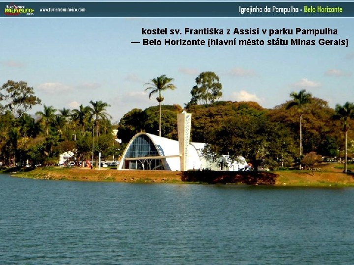 kostel sv. Františka z Assisi v parku Pampulha — Belo Horizonte (hlavní město státu