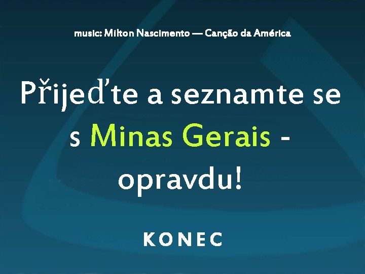 music: Milton Nascimento — Canção da América Přijeďte a seznamte se s Minas Gerais