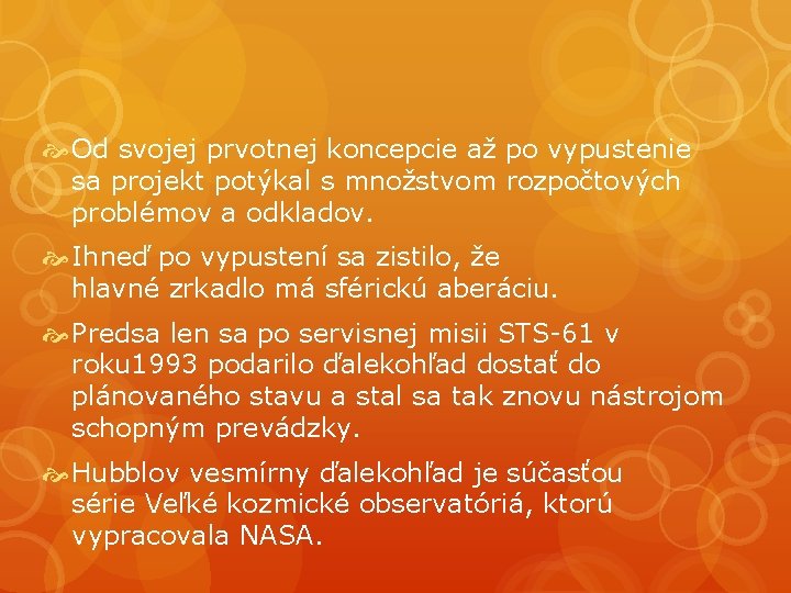 Od svojej prvotnej koncepcie až po vypustenie sa projekt potýkal s množstvom rozpočtových Od svojej prvotnej koncepcie až po vypustenie sa projekt potýkal s množstvom rozpočtových