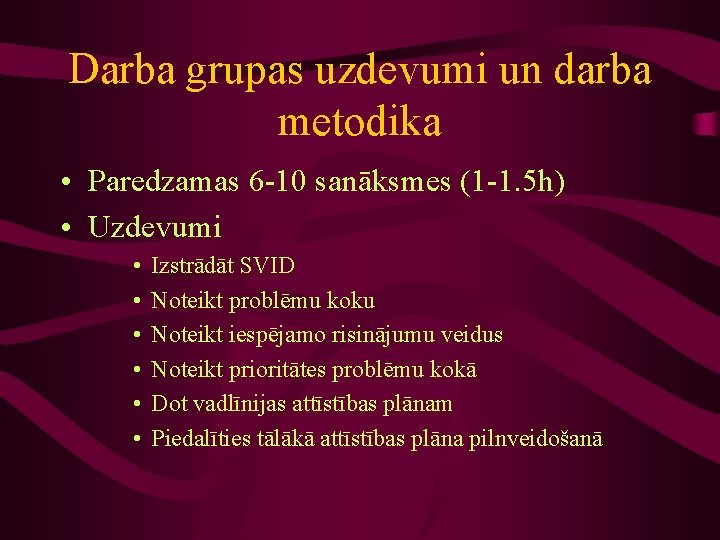 Darba grupas uzdevumi un darba metodika • Paredzamas 6 -10 sanāksmes (1 -1. 5