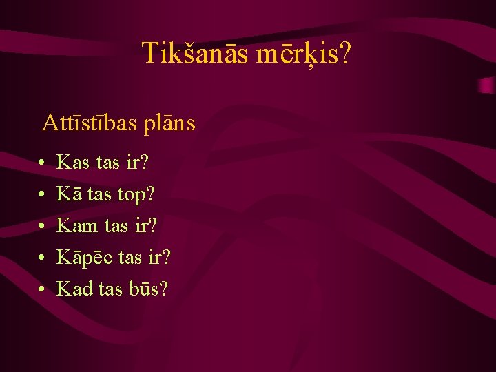 Tikšanās mērķis? Attīstības plāns • • • Kas tas ir? Kā tas top? Kam