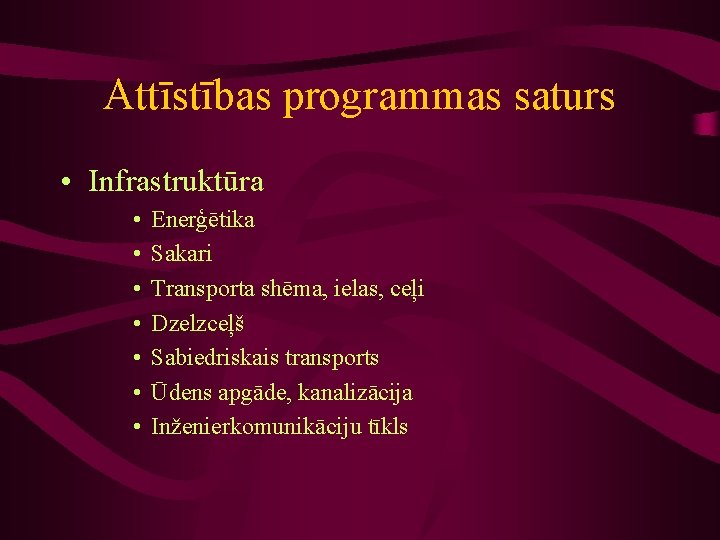 Attīstības programmas saturs • Infrastruktūra • • Enerģētika Sakari Transporta shēma, ielas, ceļi Dzelzceļš