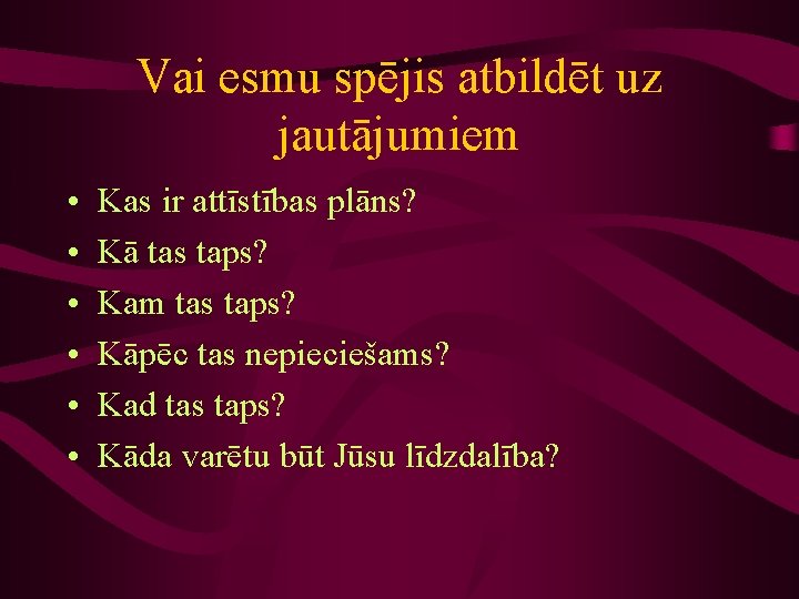 Vai esmu spējis atbildēt uz jautājumiem • • • Kas ir attīstības plāns? Kā