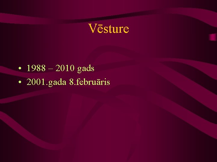 Vēsture • 1988 – 2010 gads • 2001. gada 8. februāris 