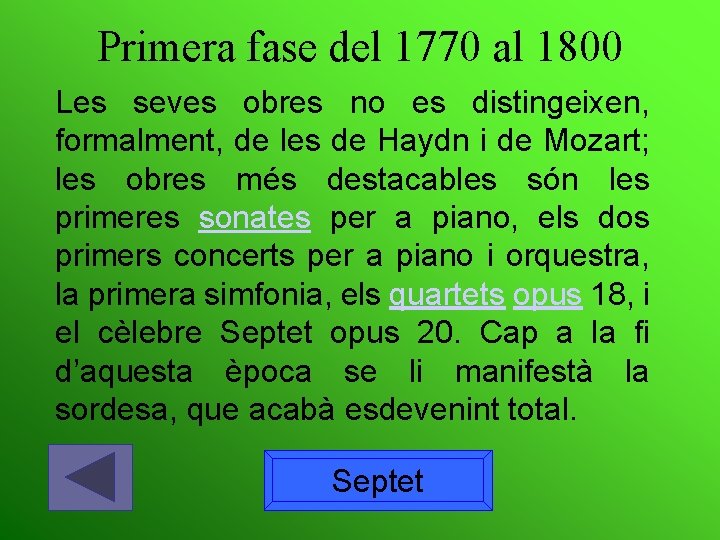 Primera fase del 1770 al 1800 Les seves obres no es distingeixen, formalment, de