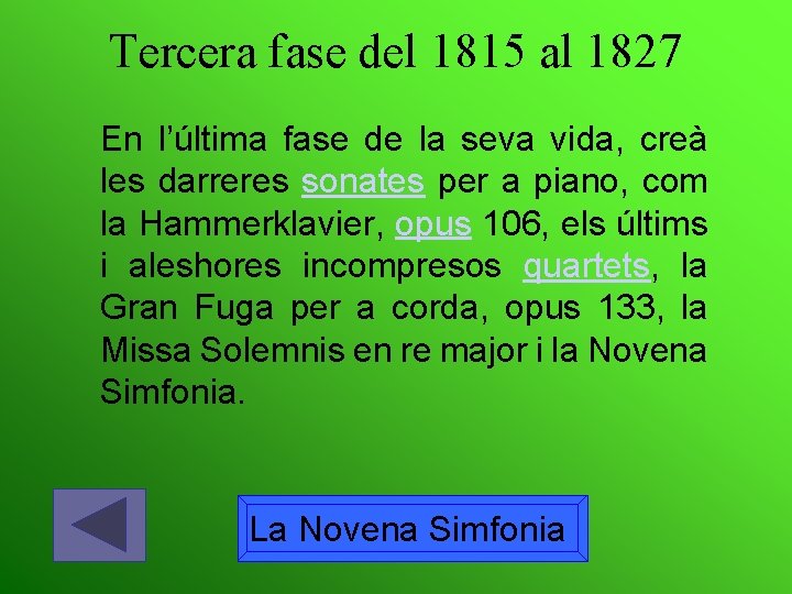 Tercera fase del 1815 al 1827 En l’última fase de la seva vida, creà