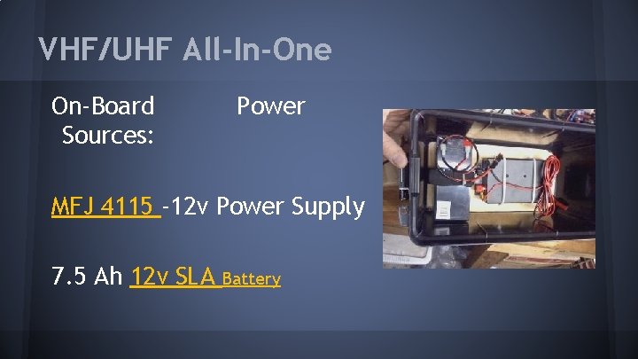 VHF/UHF All-In-One On-Board Sources: Power MFJ 4115 -12 v Power Supply 7. 5 Ah