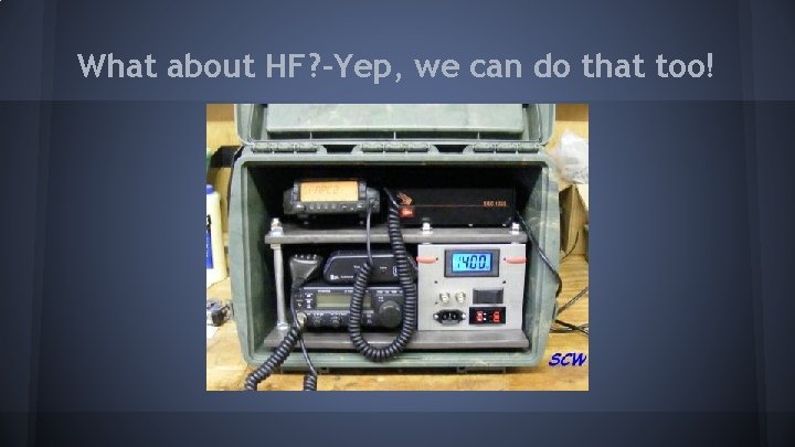 What about HF? -Yep, we can do that too! 