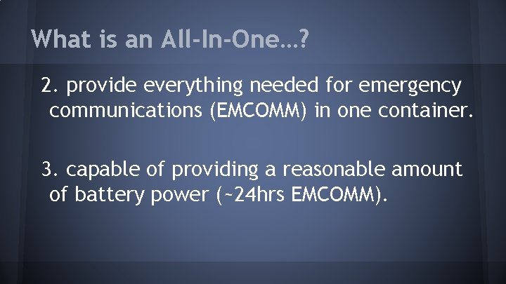 What is an All-In-One…? 2. provide everything needed for emergency communications (EMCOMM) in one