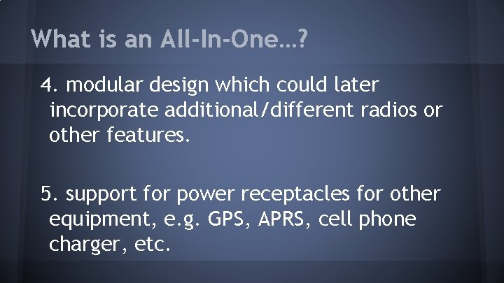 What is an All-In-One…? 4. modular design which could later incorporate additional/different radios or