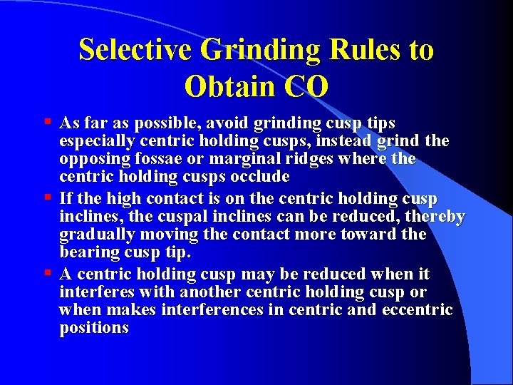 Selective Grinding Rules to Obtain CO § As far as possible, avoid grinding cusp