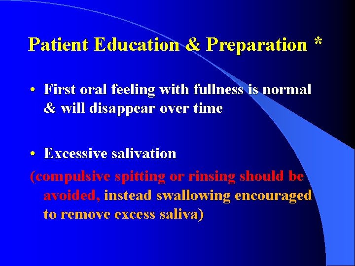 Patient Education & Preparation * • First oral feeling with fullness is normal &