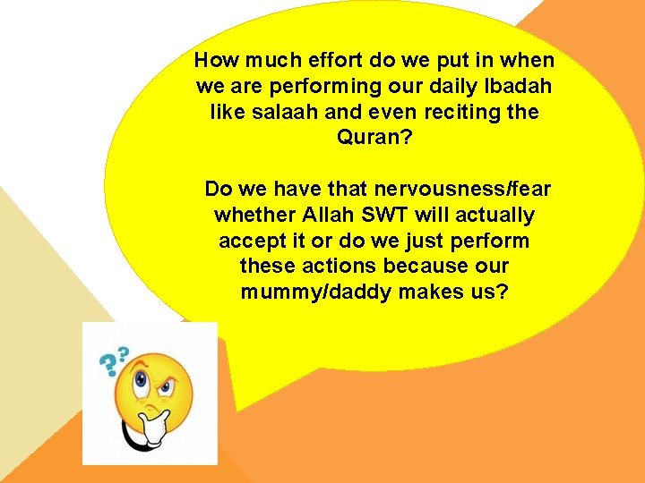 How much effort do we put in when we are performing our daily Ibadah