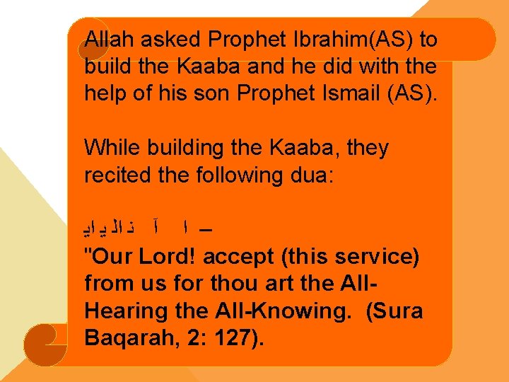 Allah asked Prophet Ibrahim(AS) to build the Kaaba and he did with the help