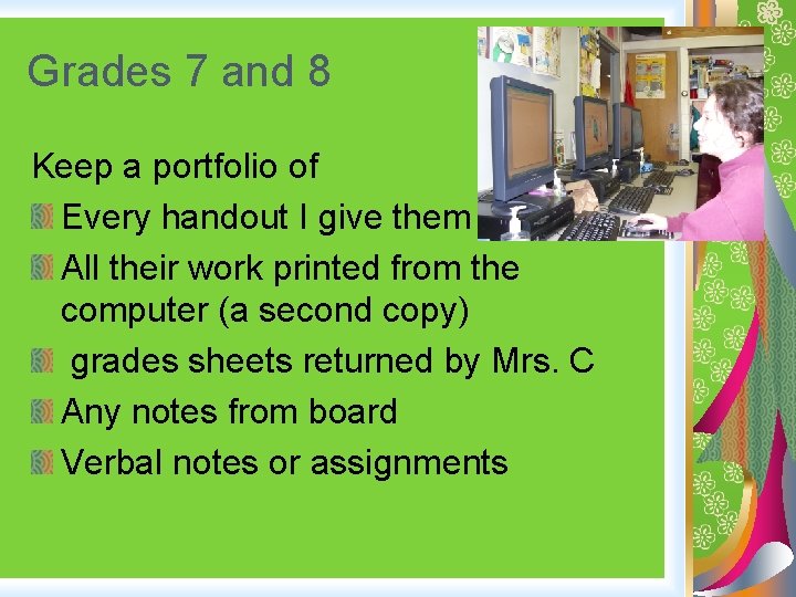 Grades 7 and 8 Keep a portfolio of Every handout I give them All