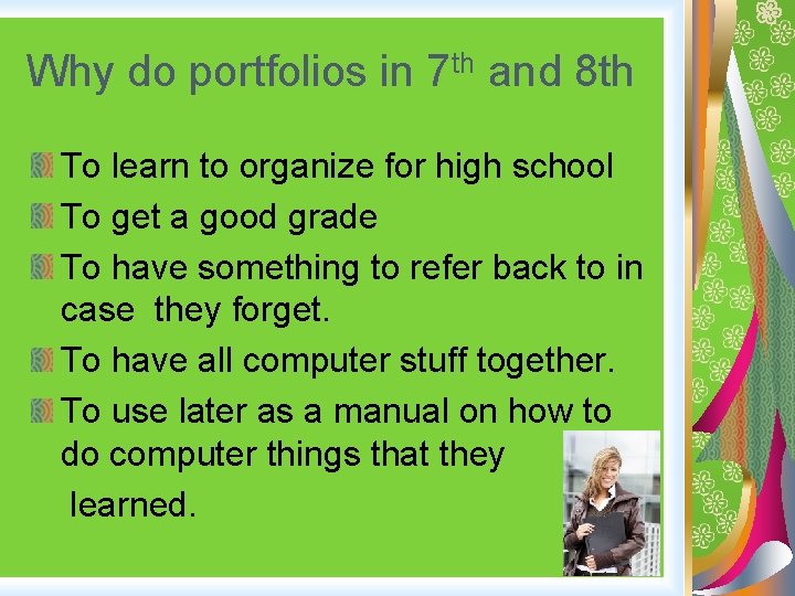 Why do portfolios in 7 th and 8 th To learn to organize for