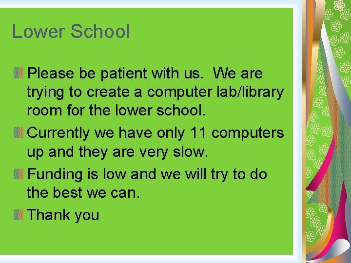 Lower School Please be patient with us. We are trying to create a computer