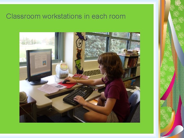 Classroom workstations in each room 