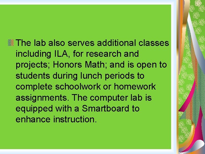 The lab also serves additional classes including ILA, for research and projects; Honors Math;