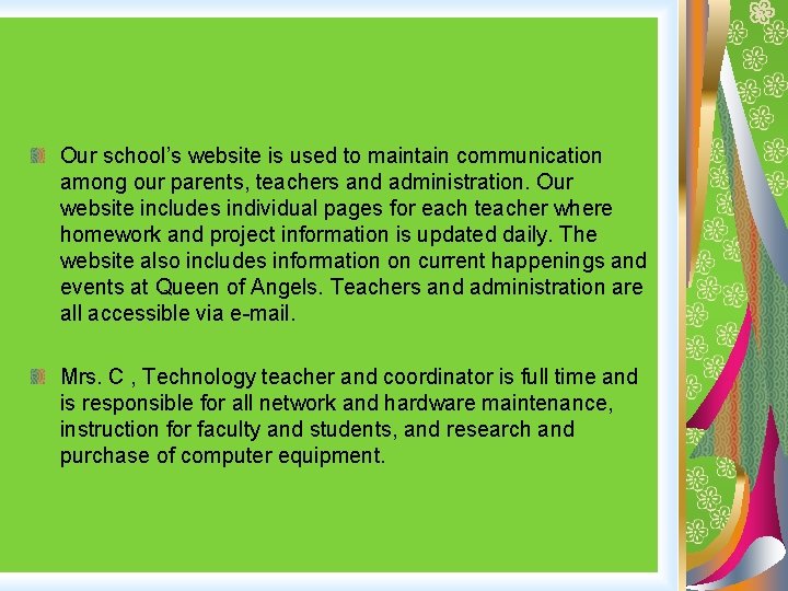 Our school’s website is used to maintain communication among our parents, teachers and administration.