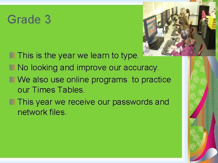 Grade 3 This is the year we learn to type. No looking and improve