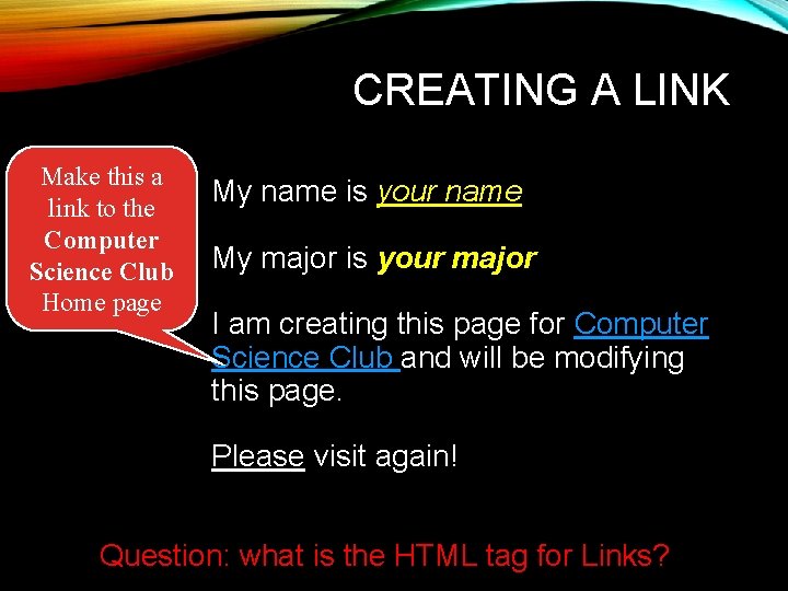 CREATING A LINK Make this a link to the Computer Science Club Home page CREATING A LINK Make this a link to the Computer Science Club Home page