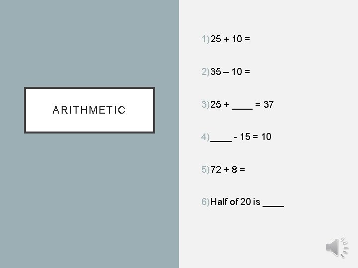 1) 25 + 10 = 2) 35 – 10 = ARITHMETIC 3) 25 +