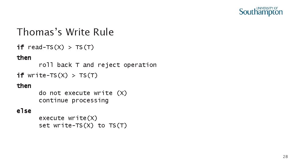 Thomas’s Write Rule if read-TS(X) > TS(T) then roll back T and reject operation