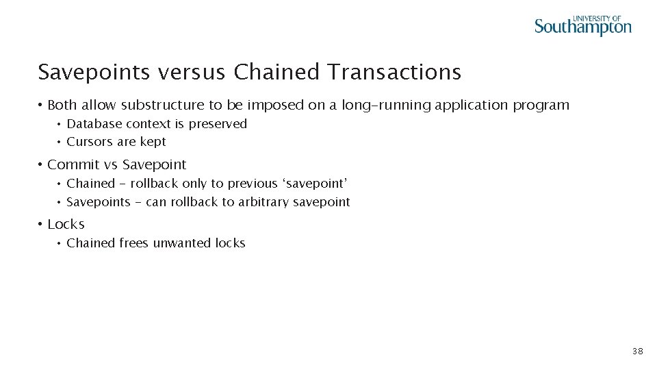 Savepoints versus Chained Transactions • Both allow substructure to be imposed on a long-running