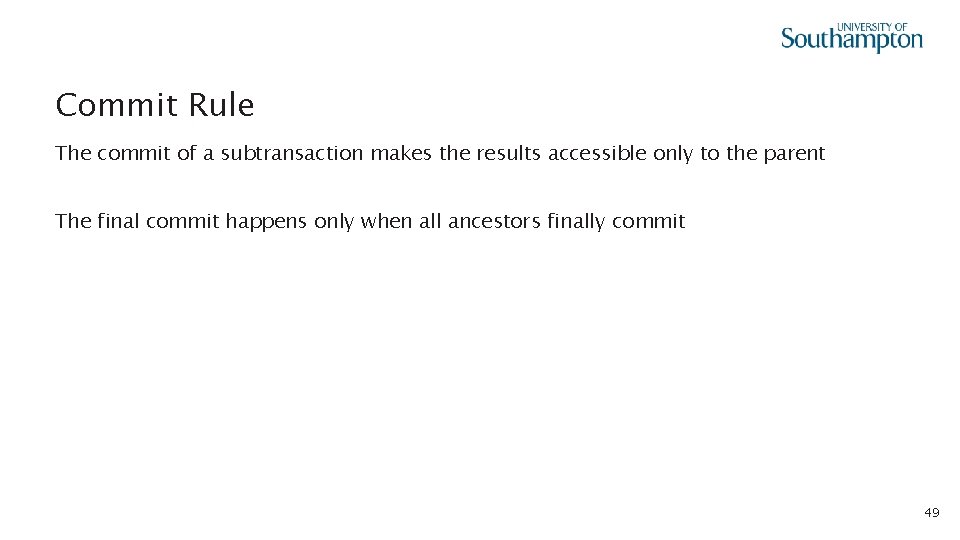 Commit Rule The commit of a subtransaction makes the results accessible only to the
