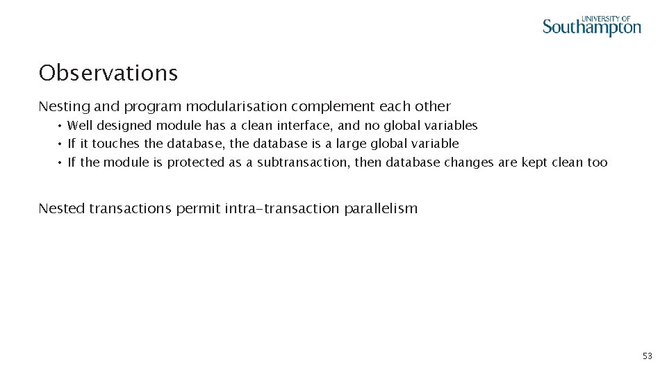 Observations Nesting and program modularisation complement each other • Well designed module has a