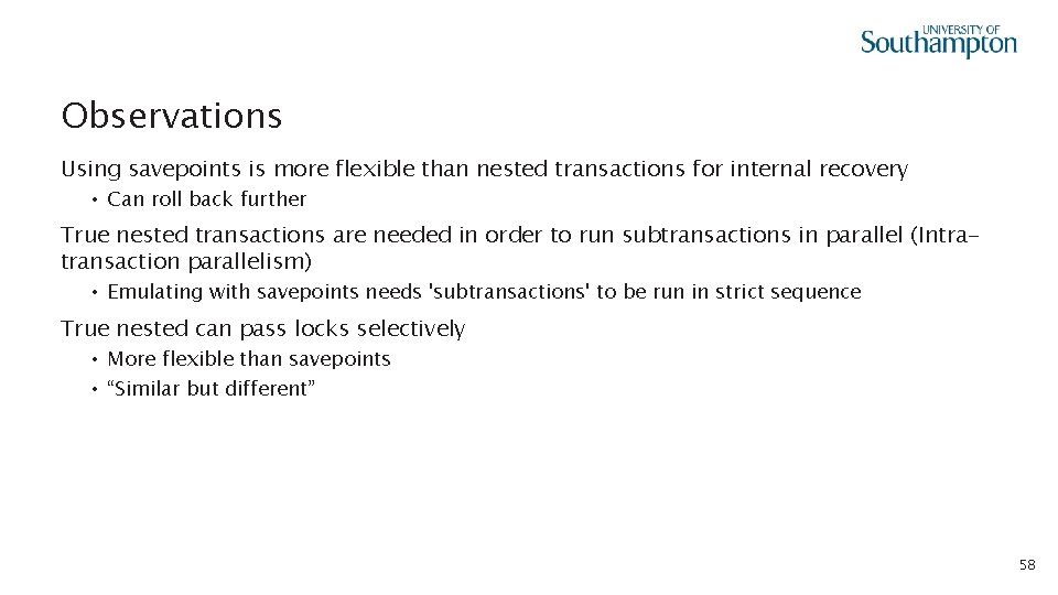 Observations Using savepoints is more flexible than nested transactions for internal recovery • Can