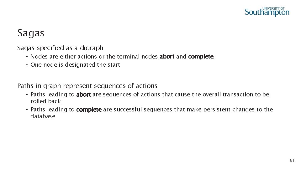 Sagas specified as a digraph • Nodes are either actions or the terminal nodes