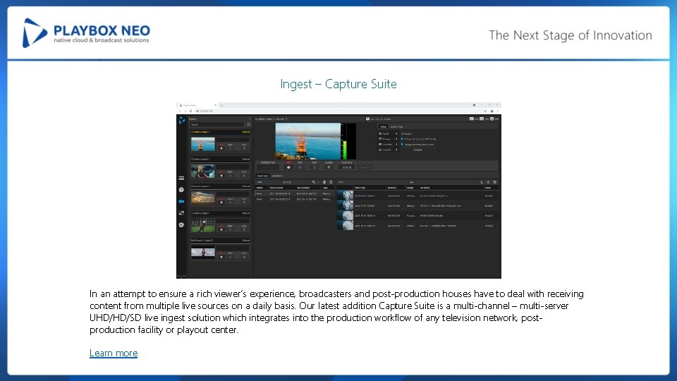 Ingest – Capture Suite In an attempt to ensure a rich viewer’s experience, broadcasters