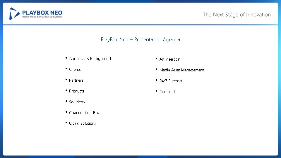 Play. Box Neo – Presentation Agenda • About Us & Background • Ad Insertion