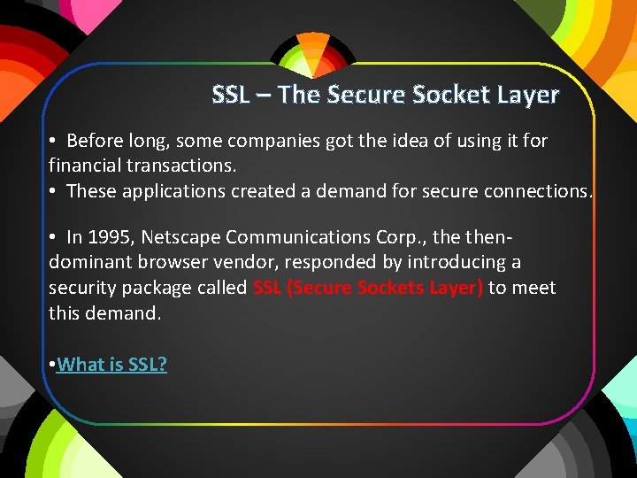 SSL – The Secure Socket Layer • Before long, some companies got the idea