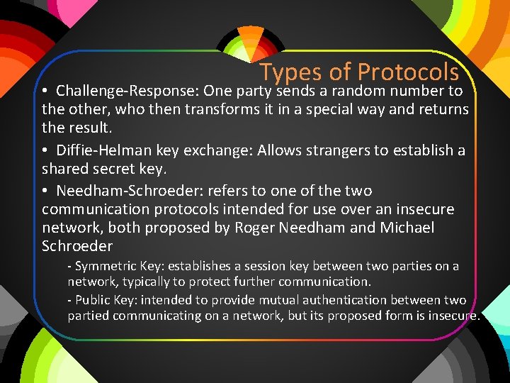 Types of Protocols • Challenge-Response: One party sends a random number to the other,