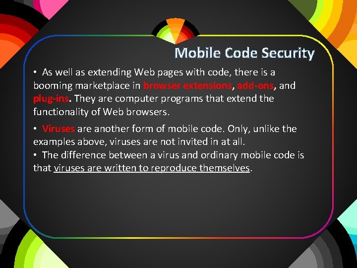 Mobile Code Security • As well as extending Web pages with code, there is